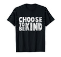 Distressed Choose To Be Kind T-Shirt - Casual Everyday Wear Men Women - T-Shirt, Sweatshirt, Hoodie