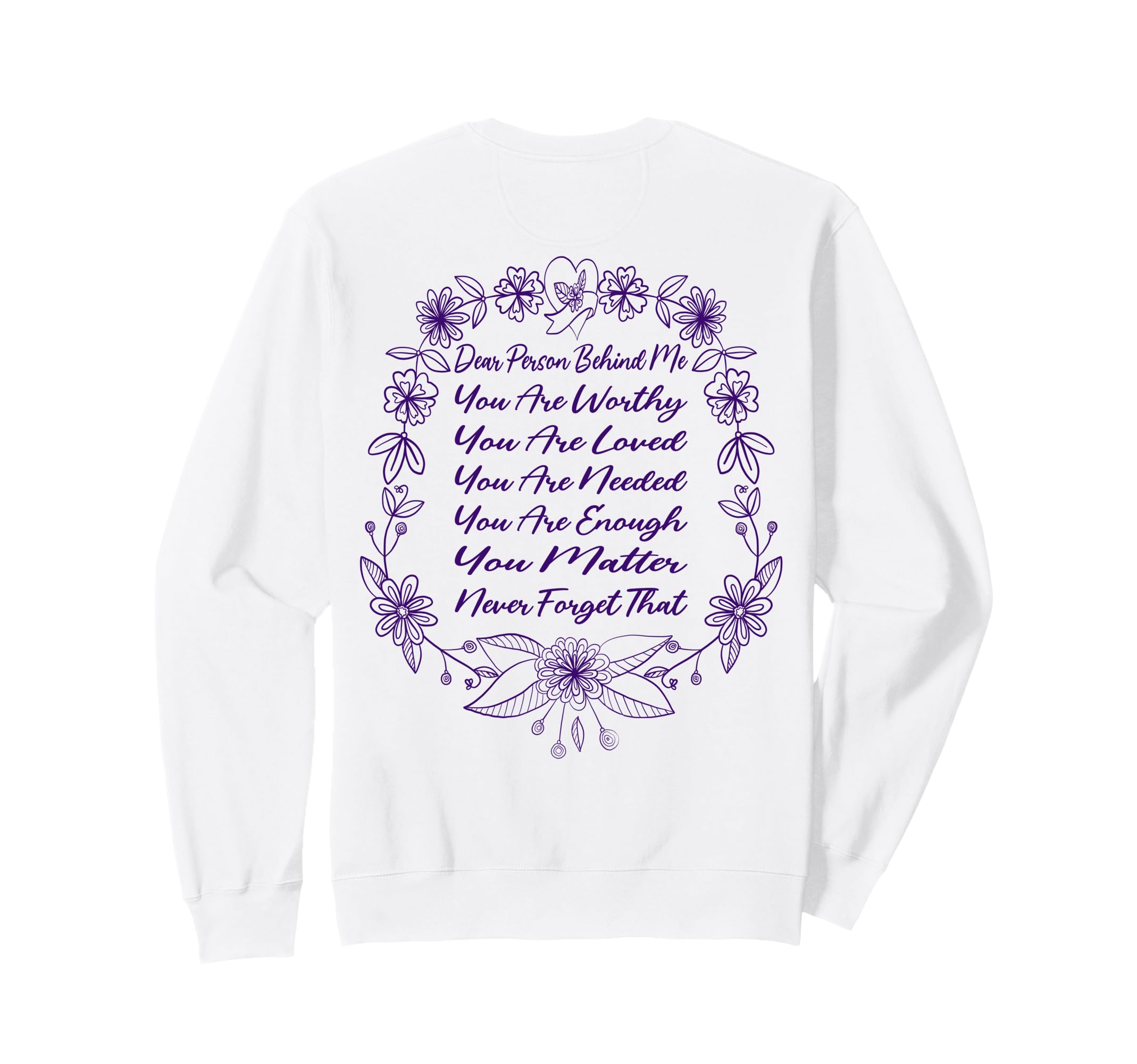 Dear Person Behind Me You Are Worthy Sweatshirt - Trendy Graphic Men Women - T-Shirt, Sweatshirt, Hoodie