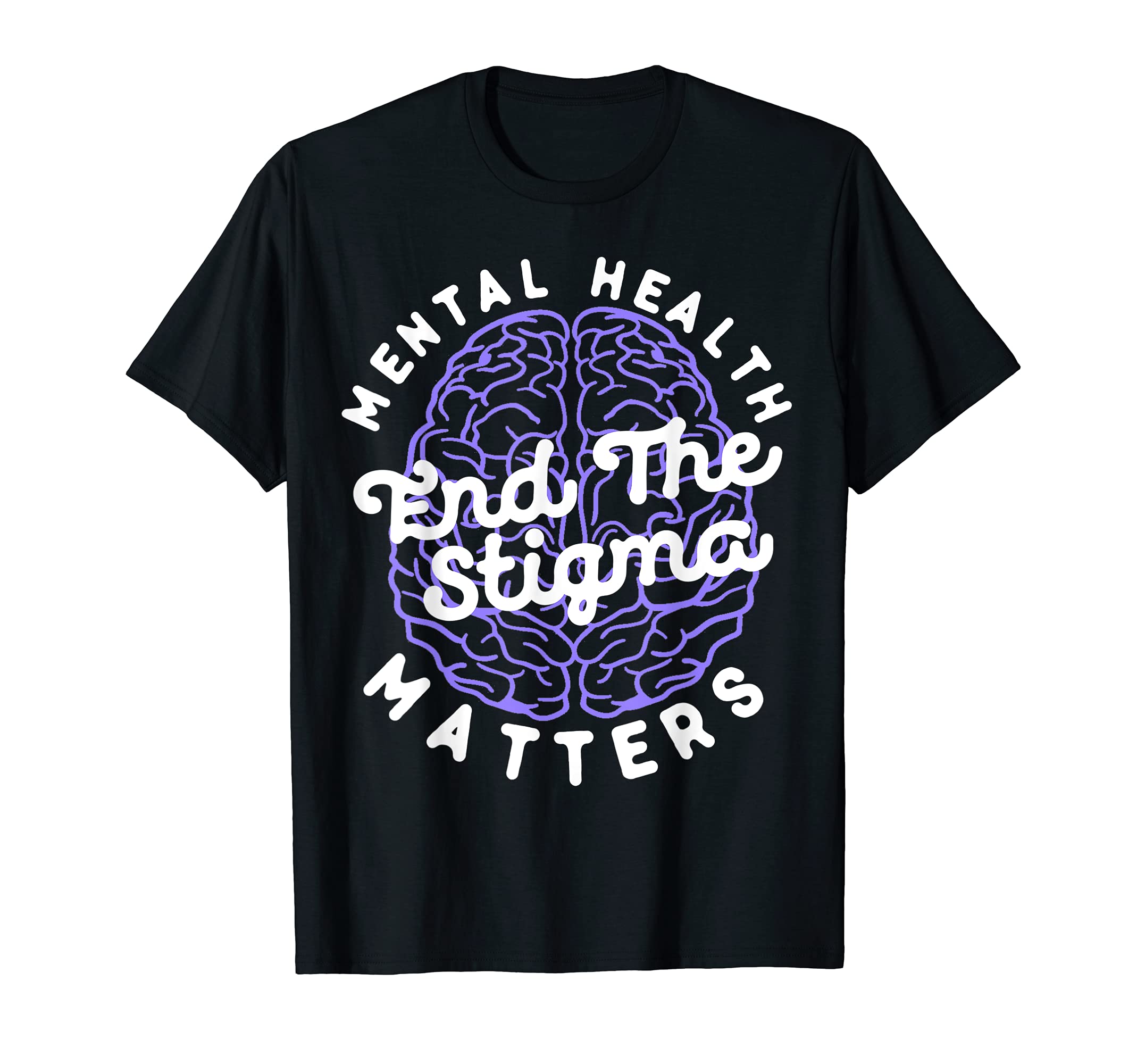 Mental Health Matters End Stigma T-Shirt - Novelty Apparel for Adults - T-Shirt, Sweatshirt, Hoodie