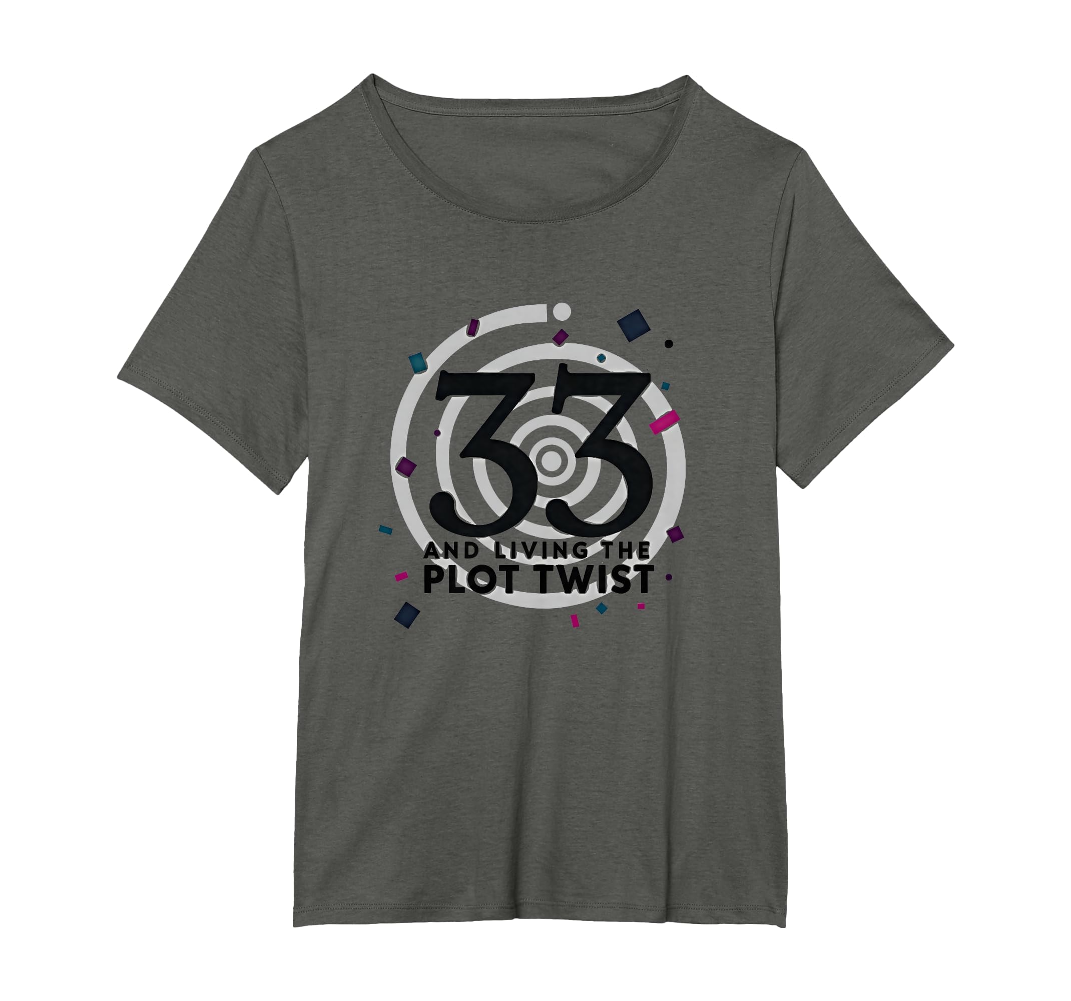 Birthday Gift 33 And Living Plot Twist T-Shirt - Trendy Graphic Unisex - T-Shirt, Sweatshirt, Hoodie