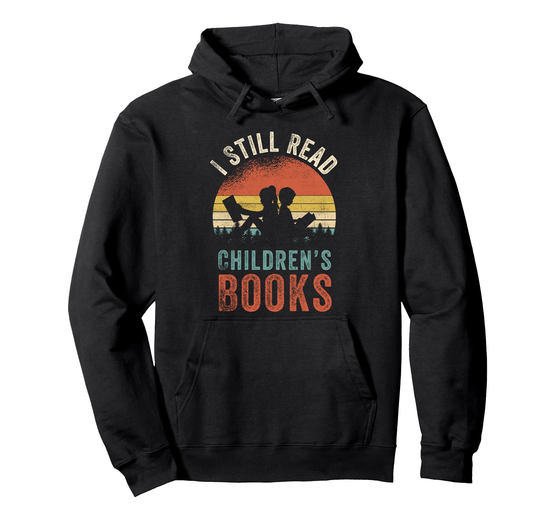 I Still Read Childrens Books Funny Hoodie - Aesthetic Graphic Unisex - T-Shirt, Sweatshirt, Hoodie