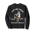 Australian Shepherd Lover I Just Sweatshirt - Fun Novelty Design Men Women - T-Shirt, Sweatshirt, Hoodie