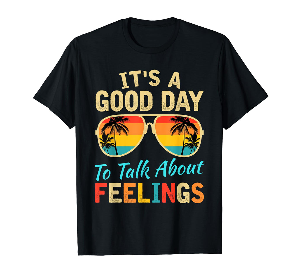 Its Good Day To Talk About Feelings T-Shirt - Aesthetic Graphic Men Women - T-Shirt, Sweatshirt, Hoodie