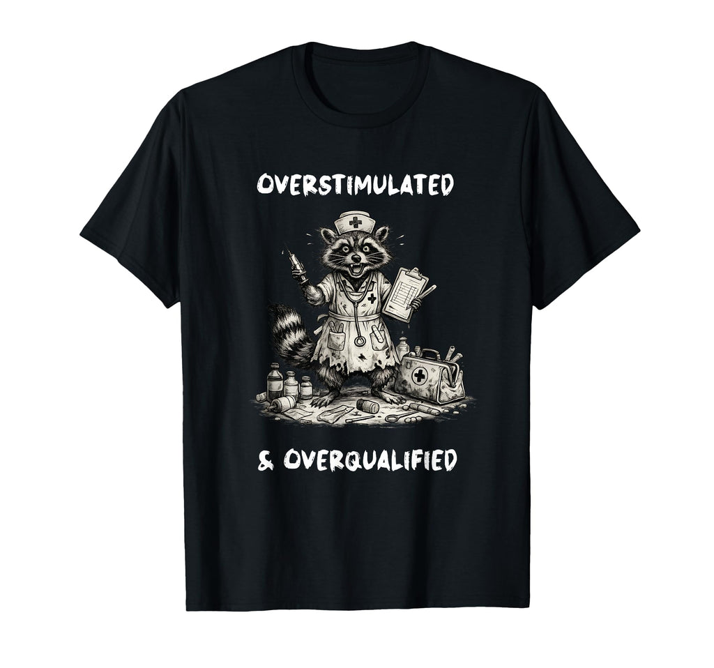 Overstimulated And Overqualified Funny T-Shirt - Novelty Apparel Men Women - T-Shirt, Sweatshirt, Hoodie