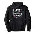 Today I Choose Joy Inspirational Positive Hoodie - Graphic Print Unisex - T-Shirt, Sweatshirt, Hoodie