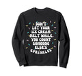Dont Let Your Ice Cream Melt Sweatshirt - Aesthetic Graphic for Adults - T-Shirt, Sweatshirt, Hoodie