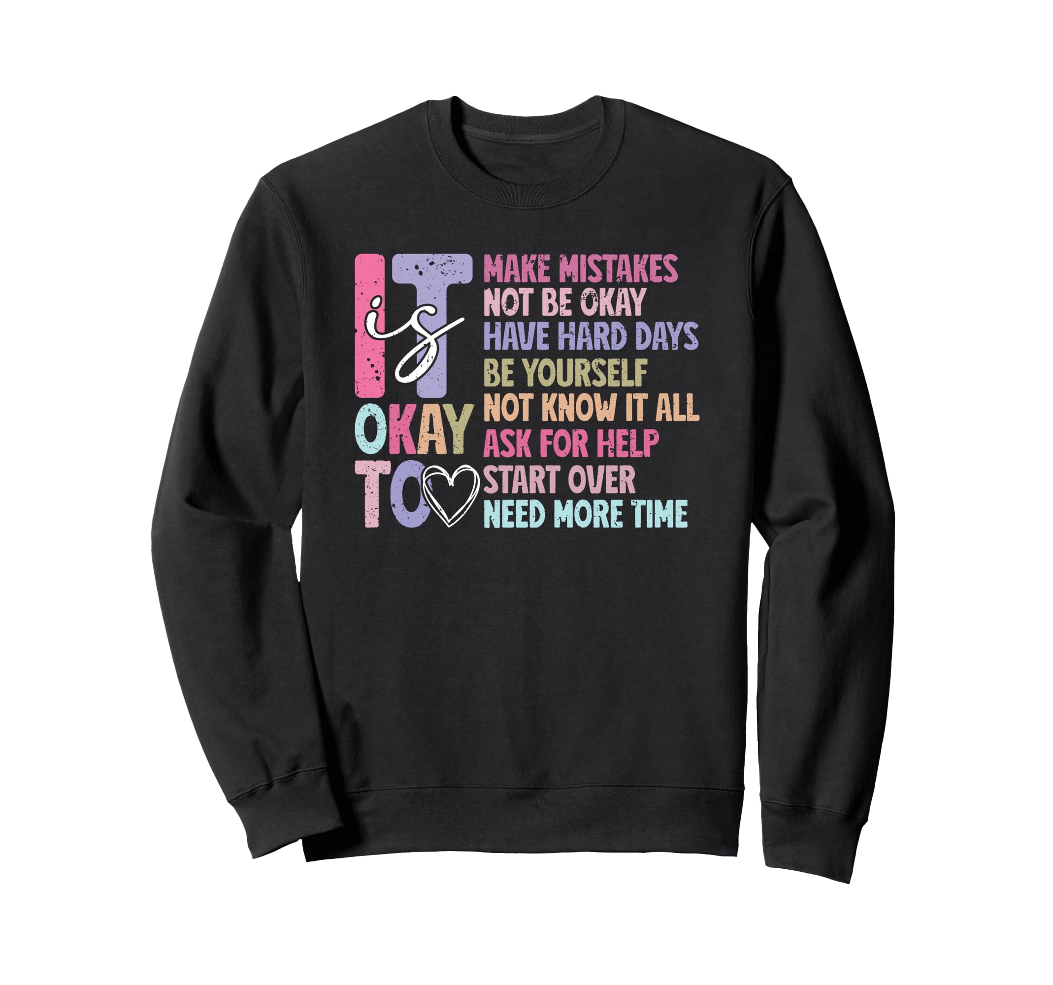 Its Okay Inspirational Quotes Sweatshirt - Fun Novelty Design for Adults - T-Shirt, Sweatshirt, Hoodie