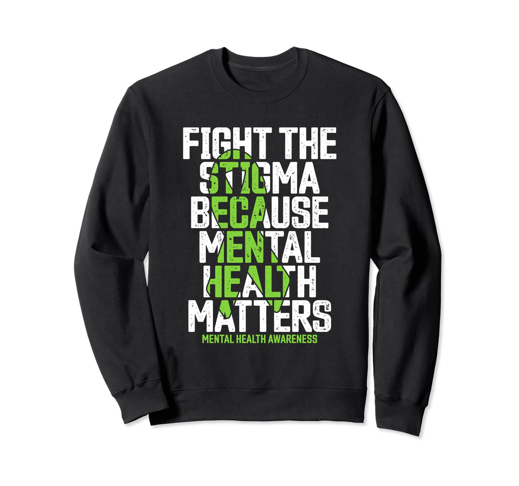 Fight Stigma Because Mental Sweatshirt - Casual Everyday Wear for Adults - T-Shirt, Sweatshirt, Hoodie
