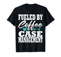 Case Manager Coffee Funny Social Worker T-Shirt - Unique Graphic Unisex - T-Shirt, Sweatshirt, Hoodie