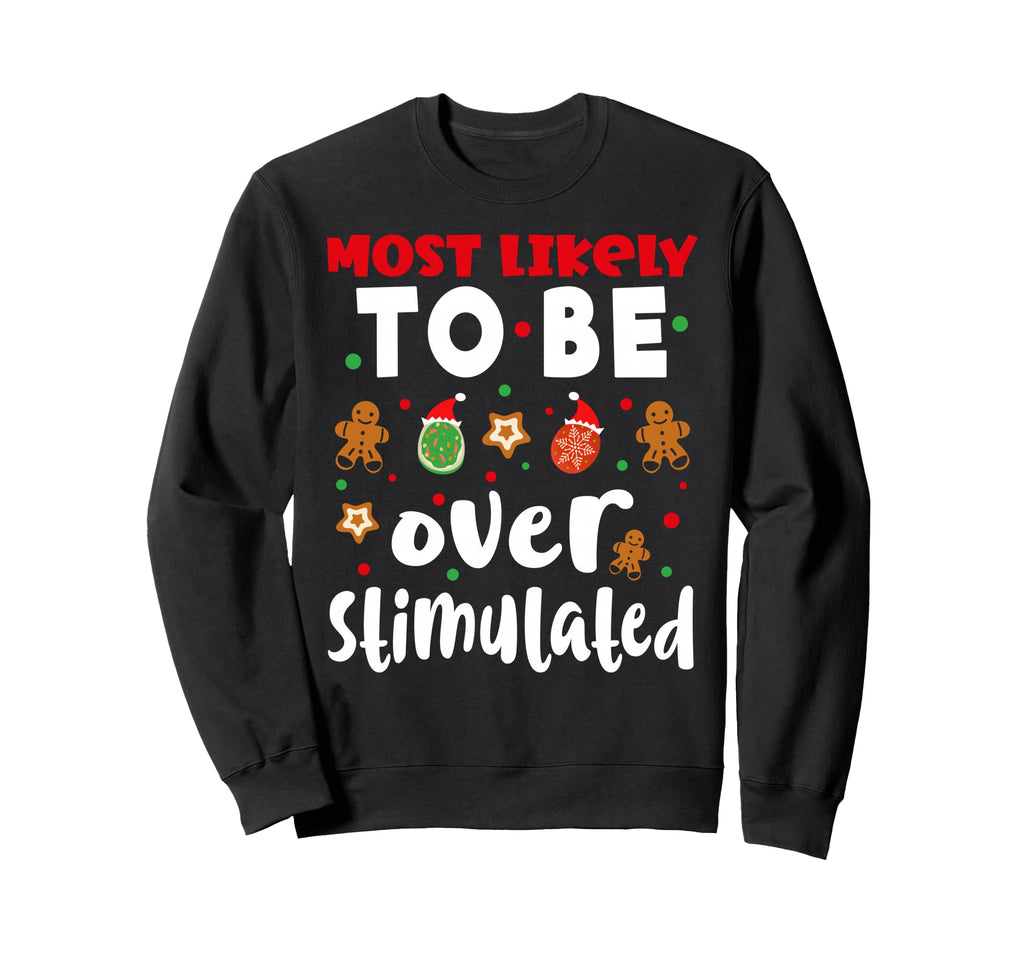 Family Funny Most Likely To Be Sweatshirt - Casual Everyday Wear Unisex - T-Shirt, Sweatshirt, Hoodie