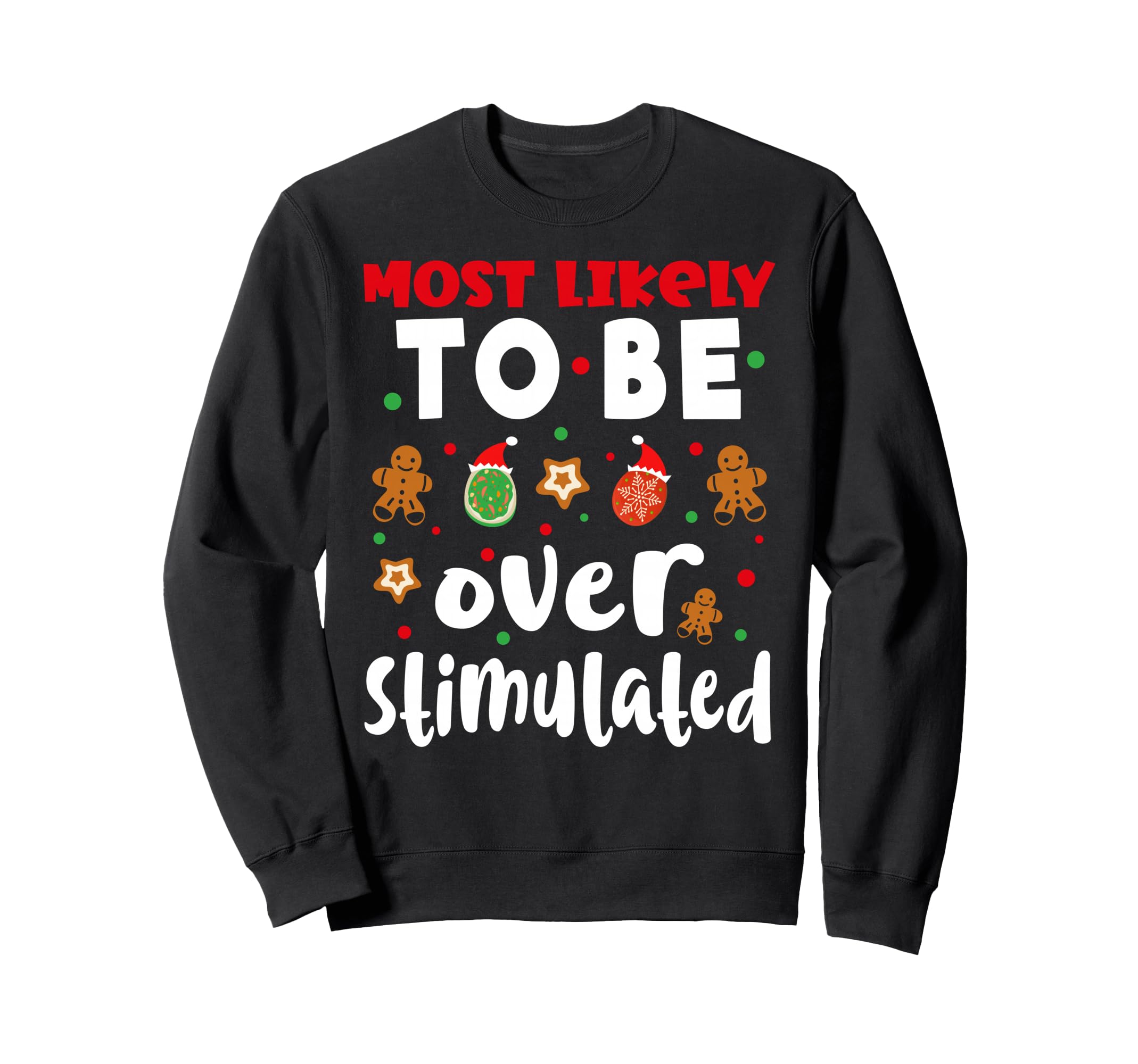 Family Funny Most Likely To Be Sweatshirt - Casual Everyday Wear Unisex - T-Shirt, Sweatshirt, Hoodie