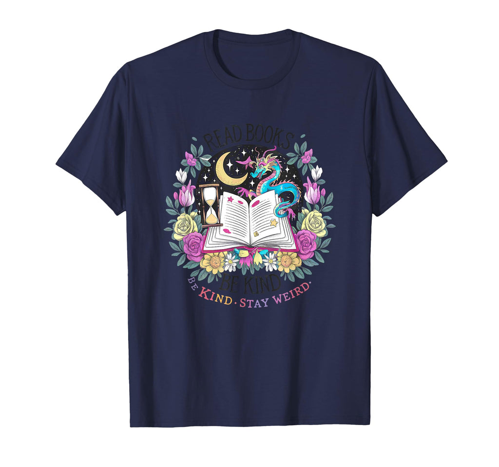 Read Books Be Kind Stay Weird Imagination T-Shirt - Novelty Apparel Unisex - T-Shirt, Sweatshirt, Hoodie