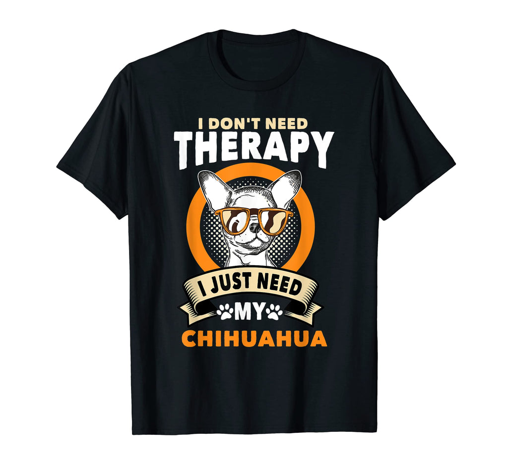 I Dont Need Therapy I Just Need My T-Shirt - Streetwear Style for Adults - T-Shirt, Sweatshirt, Hoodie