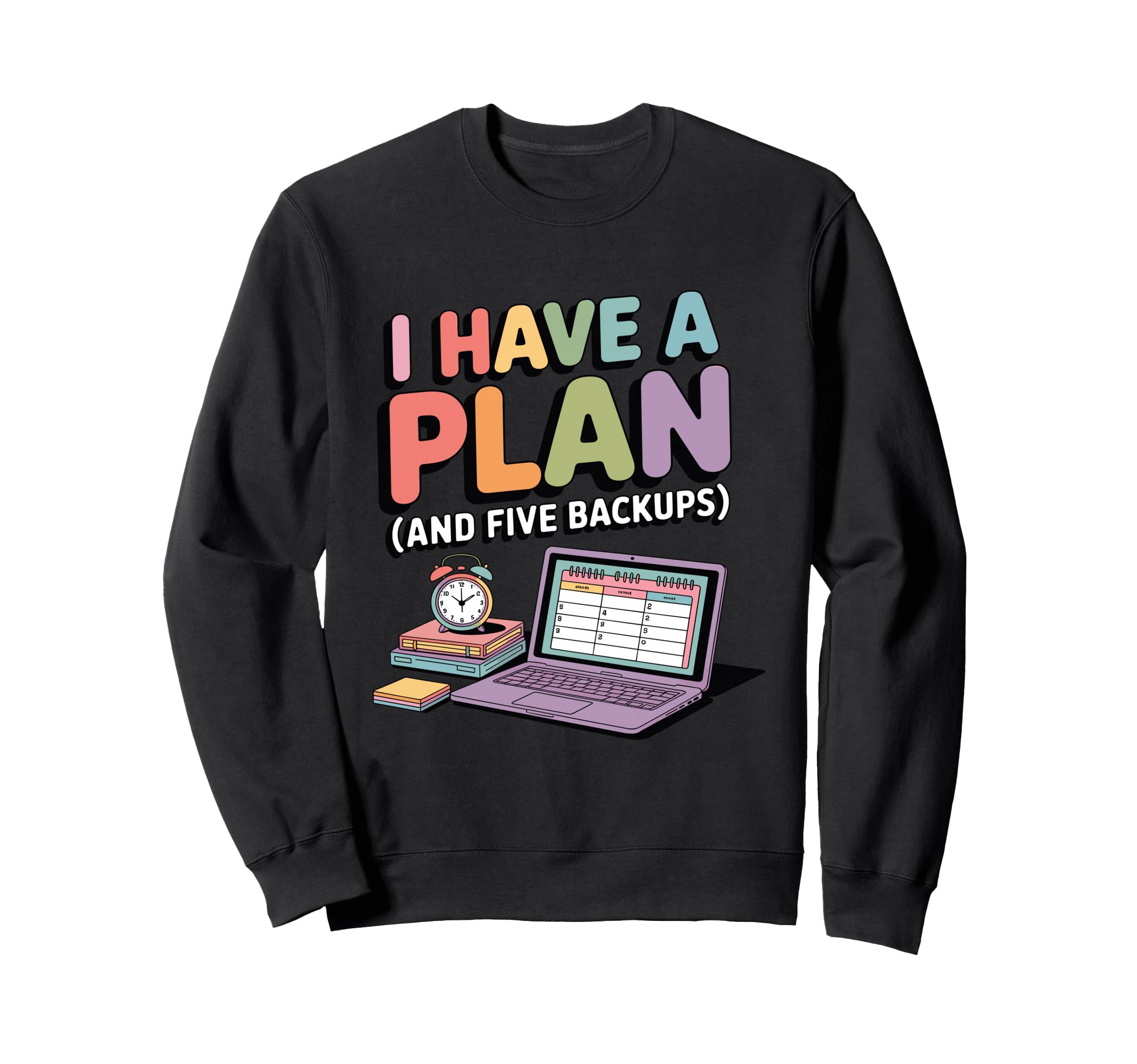 I Have Plan And Five Backups Funny Sweatshirt - Minimalist Print Men Women - T-Shirt, Sweatshirt, Hoodie
