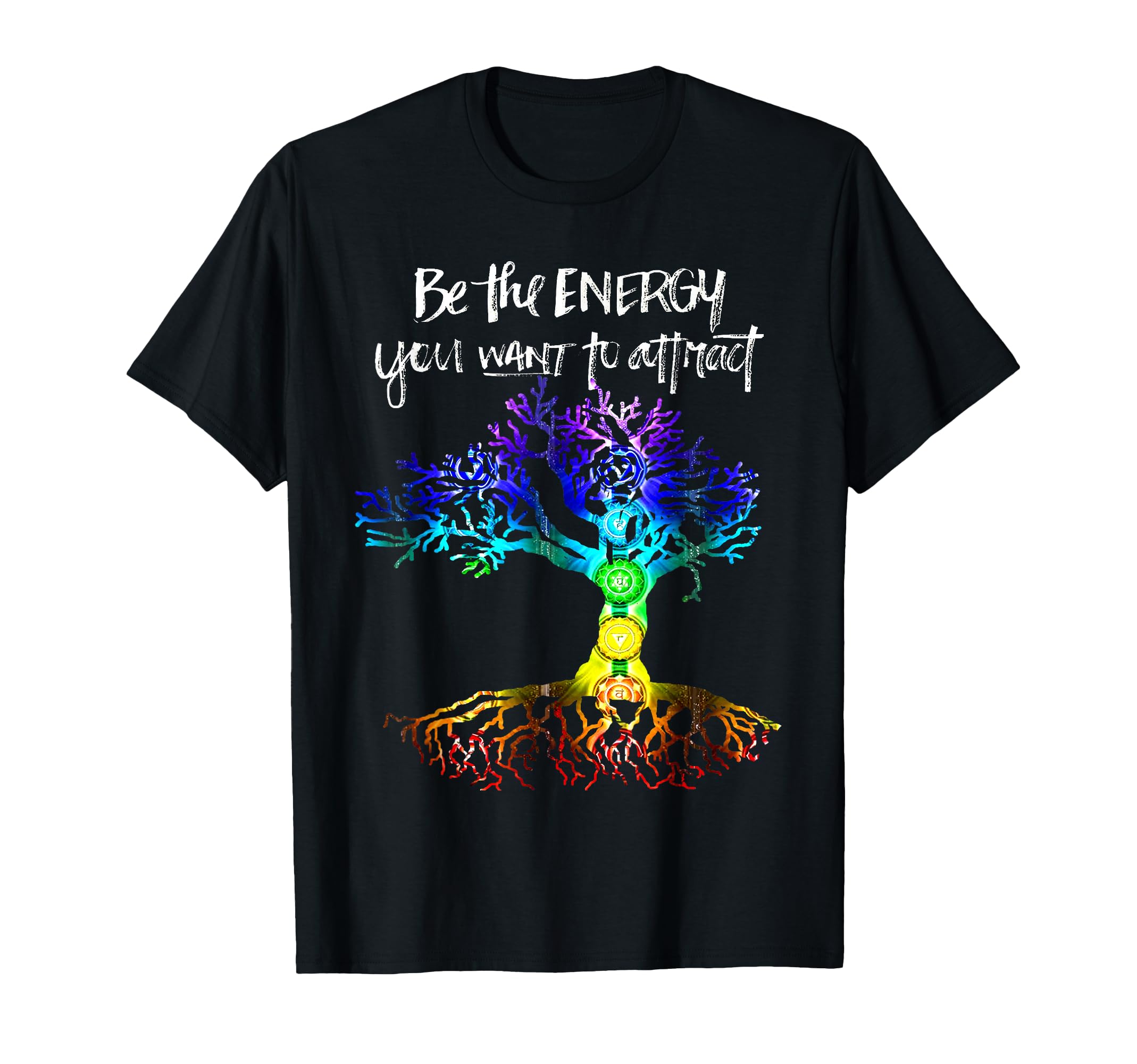 Chakra Tree Life Be Energy You Want T-Shirt - Aesthetic Graphic Men Women - T-Shirt, Sweatshirt, Hoodie