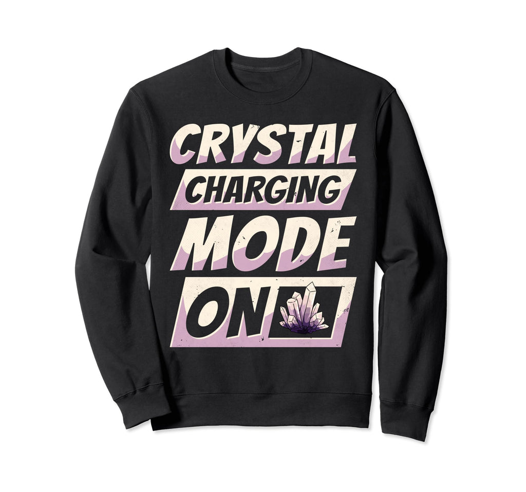Healing Crystal Charging Mode Sweatshirt - Custom Art Print Unisex - T-Shirt, Sweatshirt, Hoodie