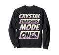 Healing Crystal Charging Mode Sweatshirt - Custom Art Print Unisex - T-Shirt, Sweatshirt, Hoodie