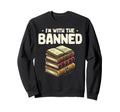Im Banned Book Reading Books Sweatshirt - Minimalist Print Men Women - T-Shirt, Sweatshirt, Hoodie