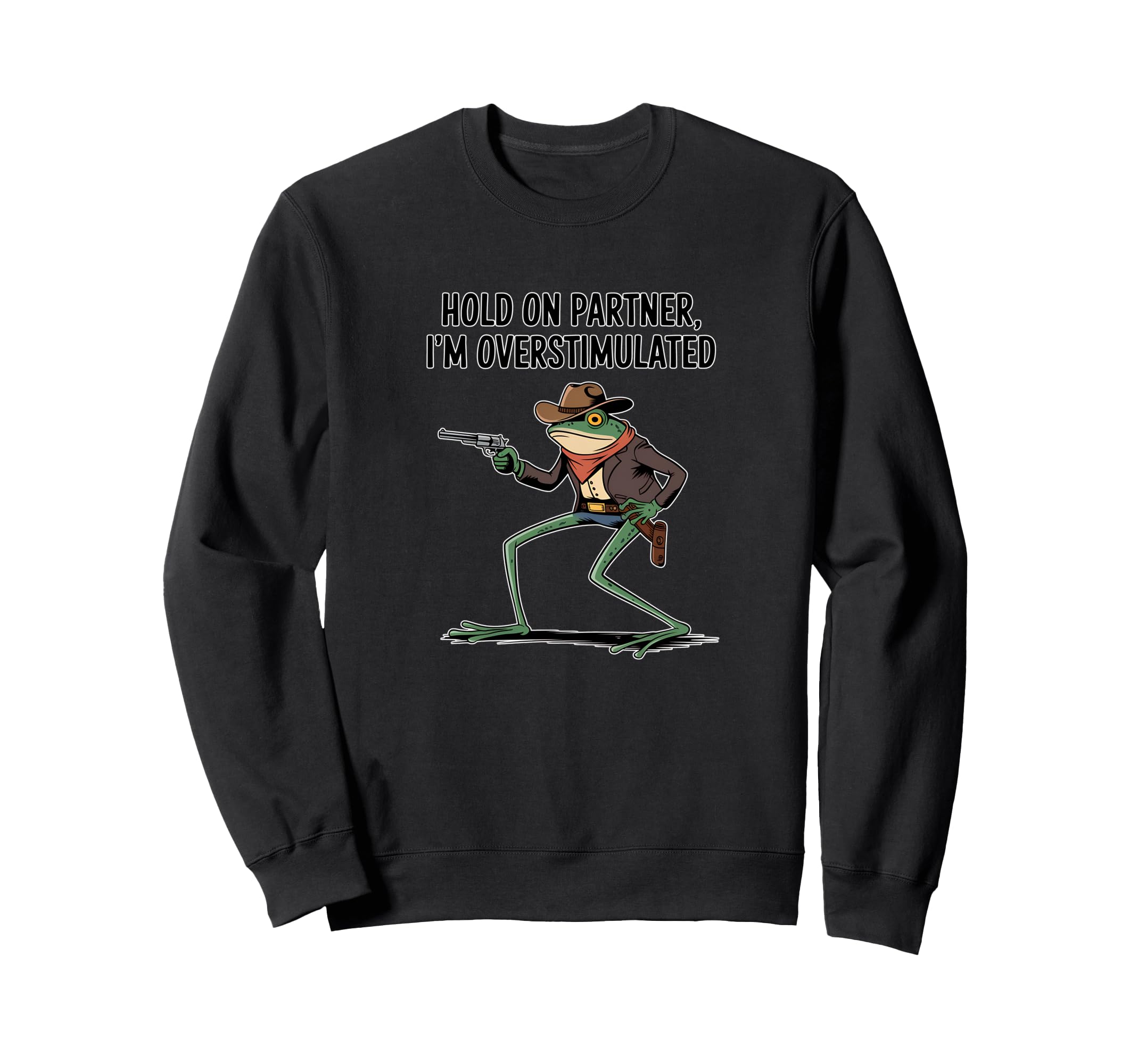 Frog Hold Partner Im Overstimulated Sweatshirt - Custom Art Print Unisex - T-Shirt, Sweatshirt, Hoodie