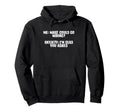 Funny Anxiety Quotes Sayings People Hoodie - Trendy Graphic for Adults - T-Shirt, Sweatshirt, Hoodie