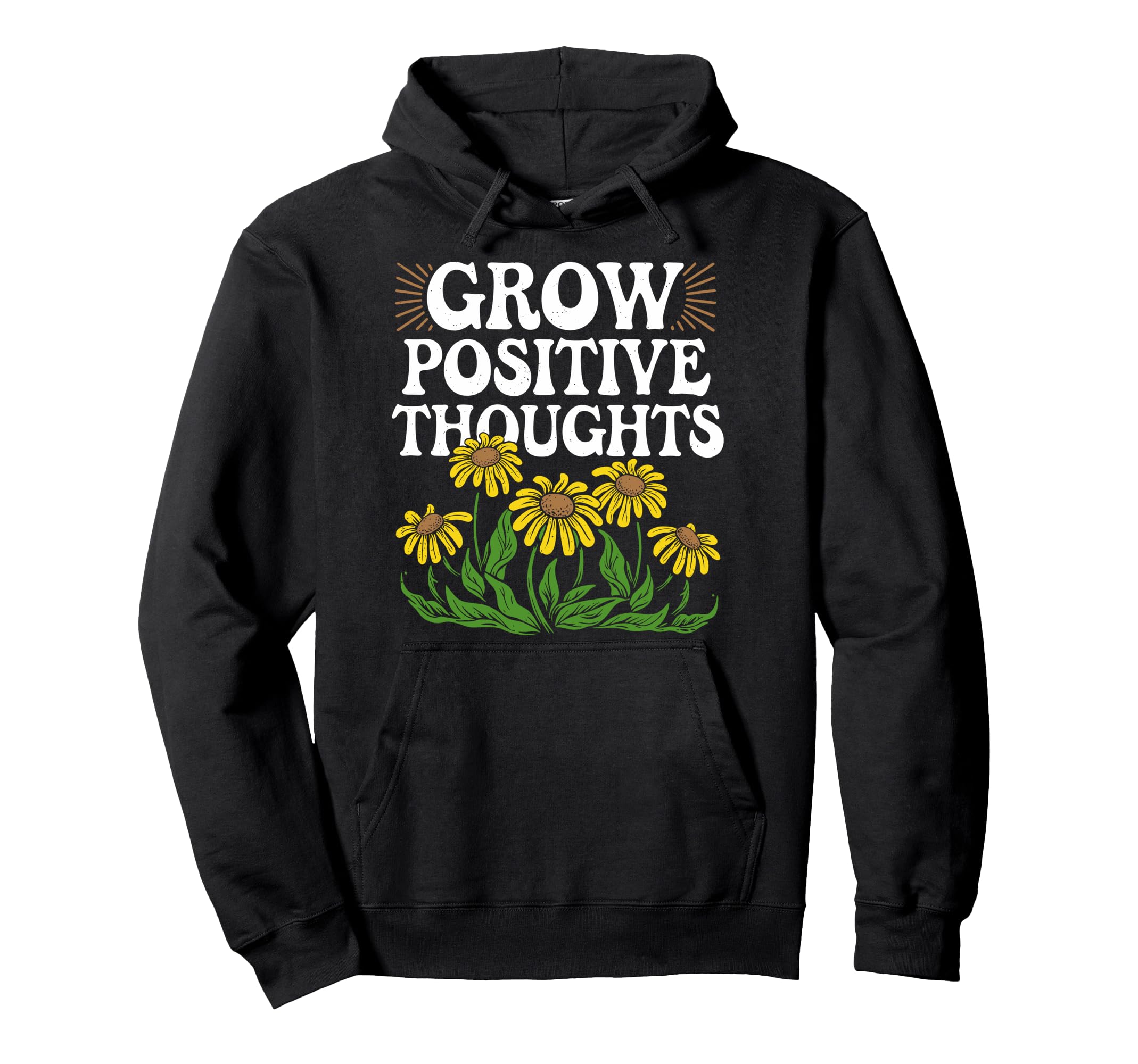 Grow Positive Thoughts Positive Message Hoodie - Unique Graphic Men Women - T-Shirt, Sweatshirt, Hoodie
