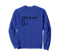 Therapy Is Lit I Love My Therapist Sweatshirt - Custom Art Print Men Women - T-Shirt, Sweatshirt, Hoodie