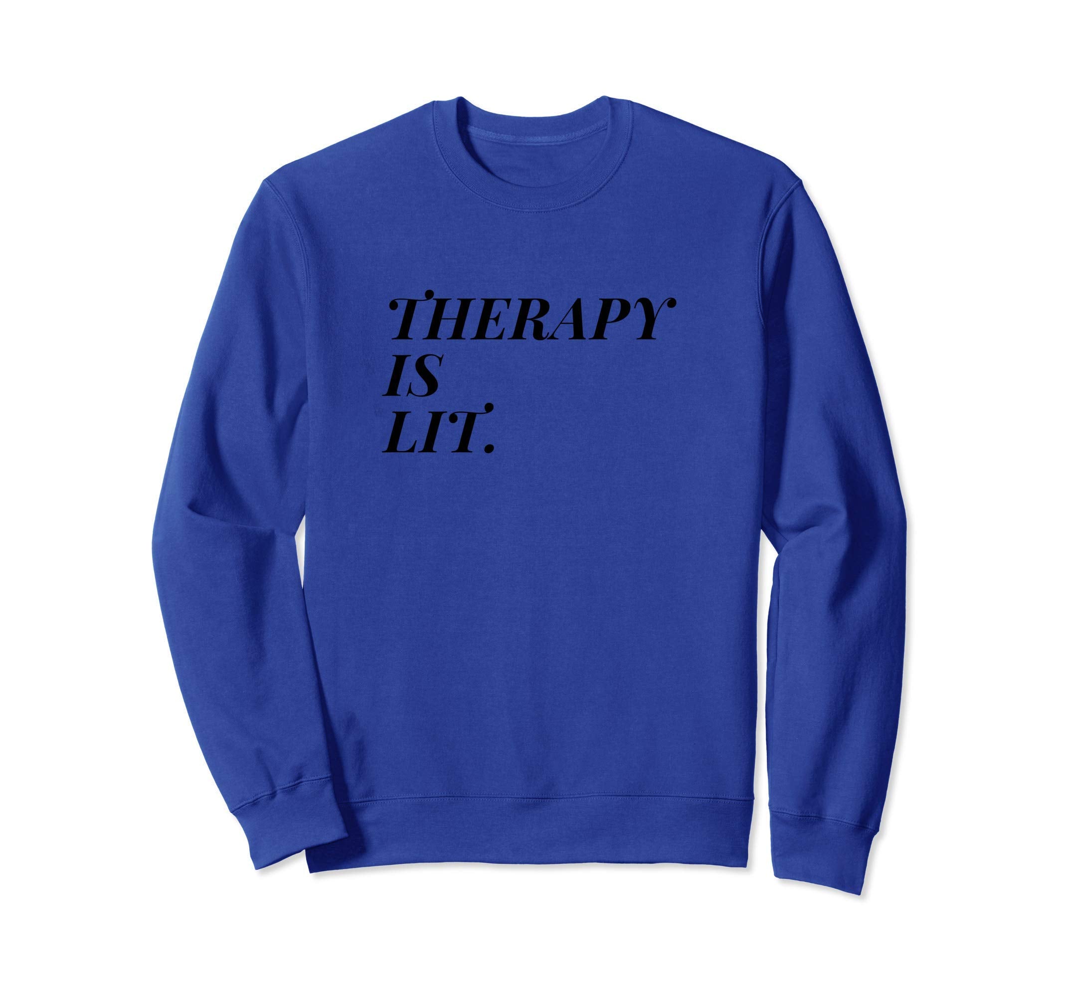 Therapy Is Lit I Love My Therapist Sweatshirt - Custom Art Print Men Women - T-Shirt, Sweatshirt, Hoodie