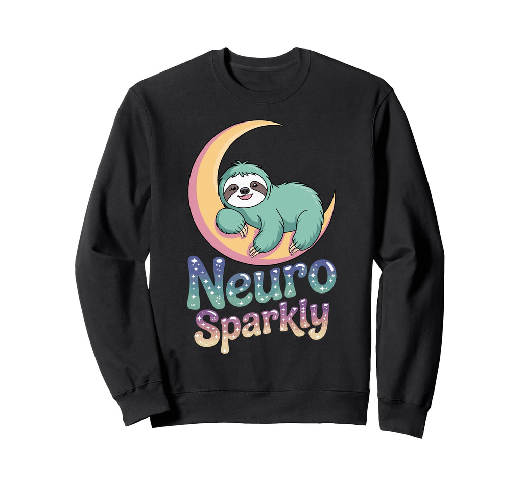 Neuro Sparkly Funny Neurodiverse Sweatshirt - Custom Art Print Men Women - T-Shirt, Sweatshirt, Hoodie