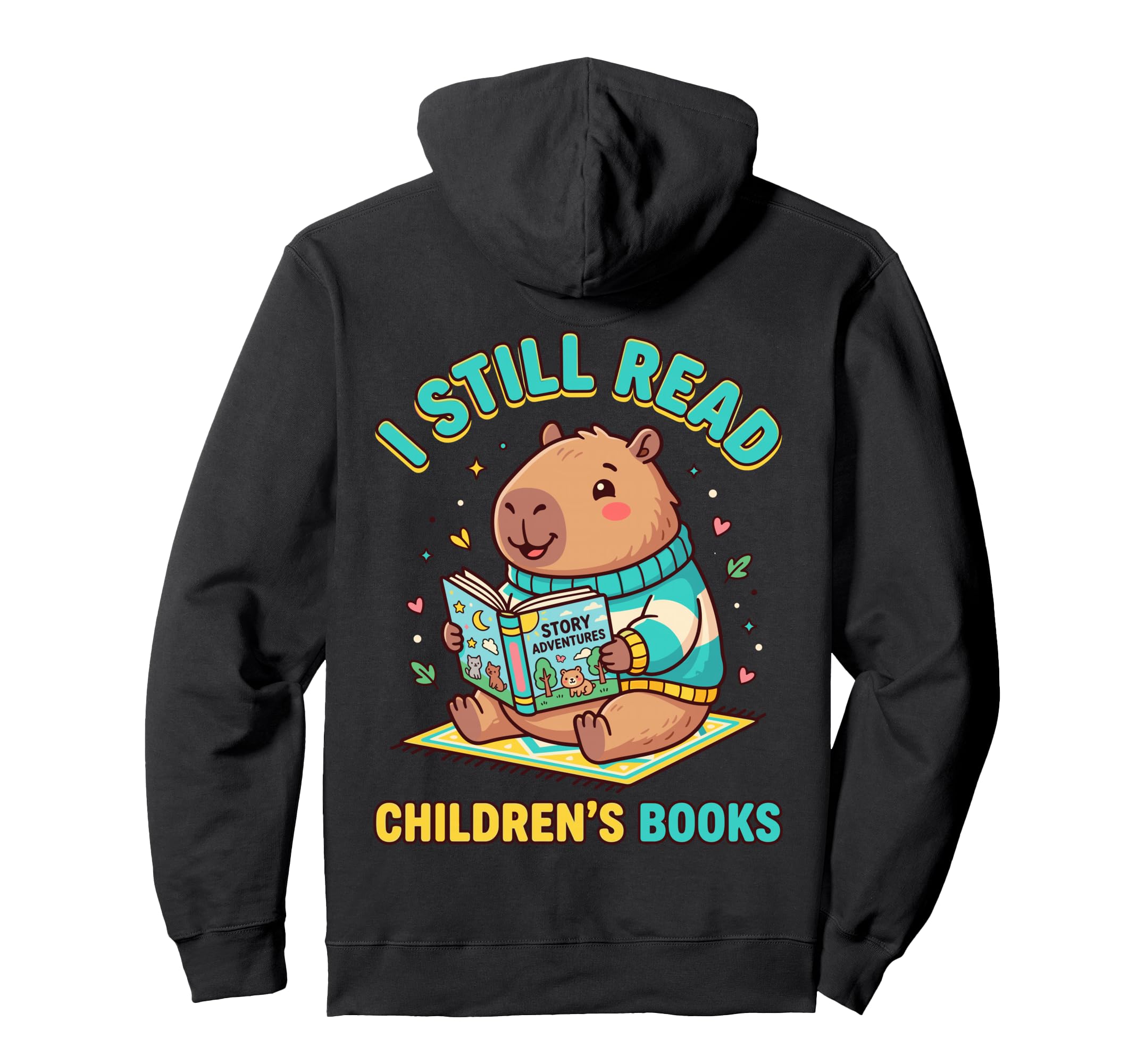 I Still Read Childrens Books Hoodie - Fun Novelty Design for Adults - T-Shirt, Sweatshirt, Hoodie