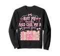Buy Me Books And Call Me Good Sweatshirt - Fun Novelty Design Men Women - T-Shirt, Sweatshirt, Hoodie