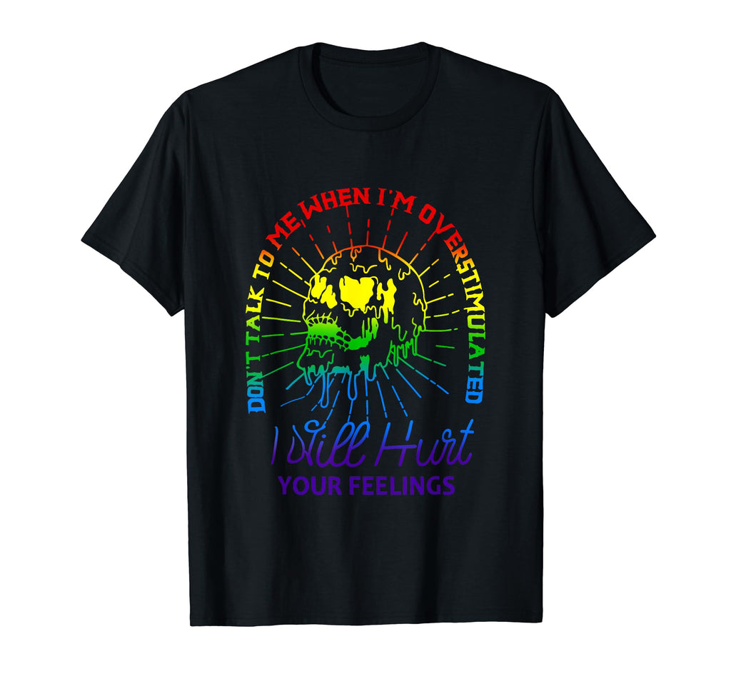 Dont Talk To Me When Im Overstimulated T-Shirt - Minimalist Print Men Women - T-Shirt, Sweatshirt, Hoodie