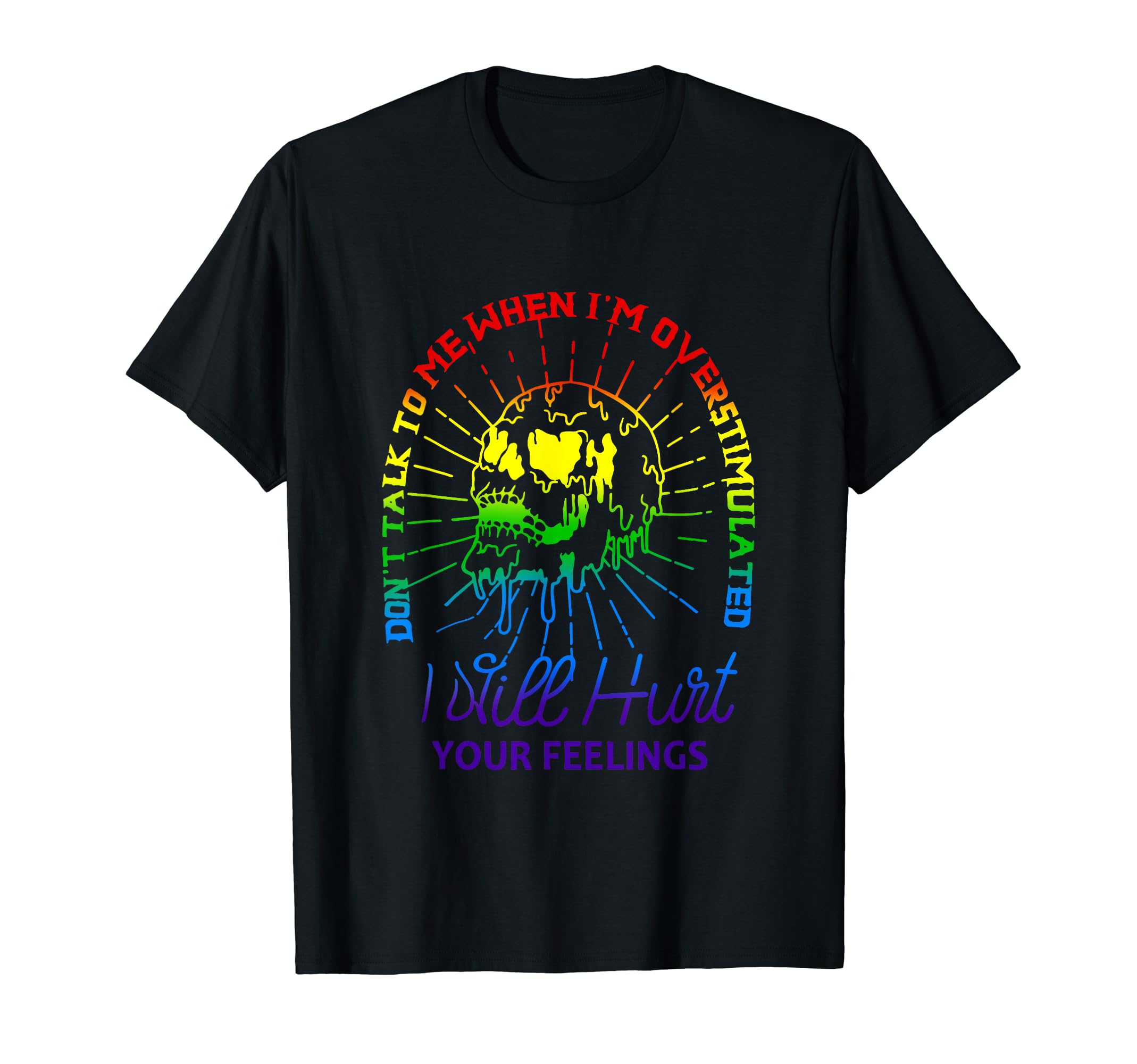 Dont Talk To Me When Im Overstimulated T-Shirt - Minimalist Print Men Women - T-Shirt, Sweatshirt, Hoodie