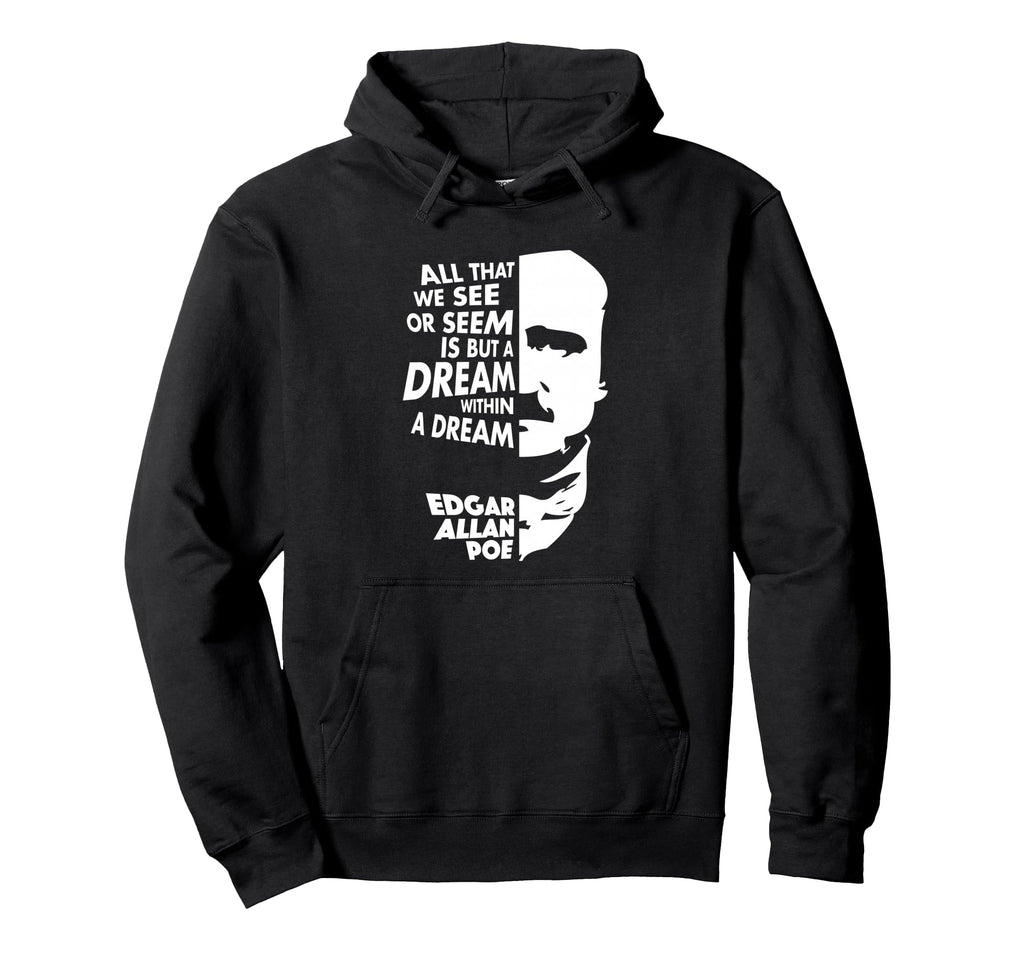 Edgar Allan Poe Dream Within Dream Hoodie - Novelty Apparel for Adults - T-Shirt, Sweatshirt, Hoodie