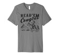 Read Em Cowgirl Western Cowgirl Texas T-Shirt - Graphic Print Unisex - T-Shirt, Sweatshirt, Hoodie