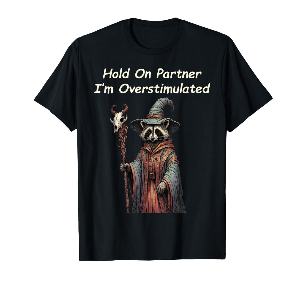 Raccoon Wizard Hold Partner Im T-Shirt - Fun Novelty Design Unisex - T-Shirt, Sweatshirt, Hoodie
