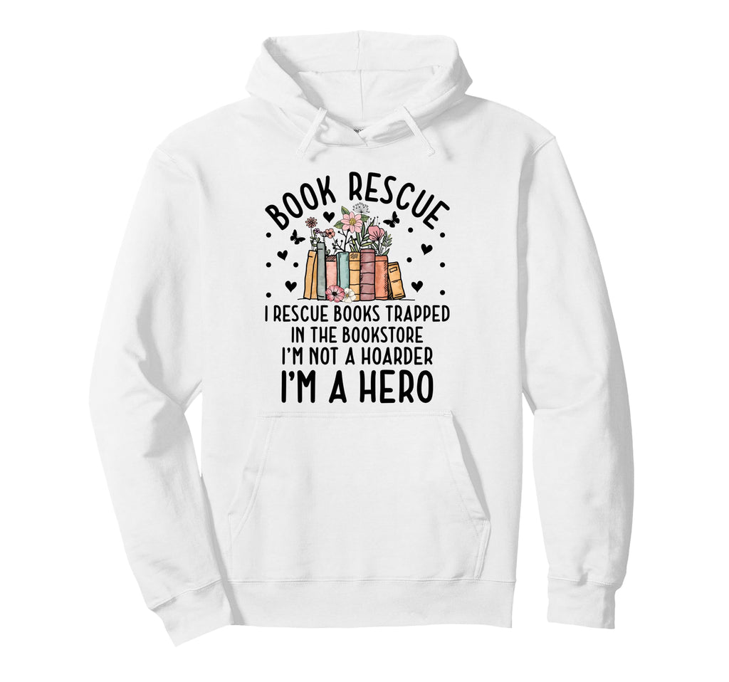 I Rescue Books Trapped Book Store Hoodie - Casual Everyday Wear for Adults - T-Shirt, Sweatshirt, Hoodie