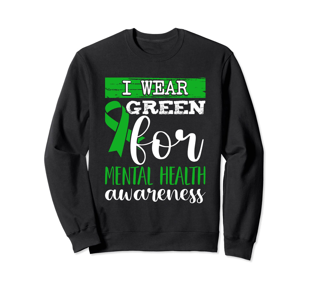I Wear Green Mental Health Awareness Sweatshirt - Aesthetic Graphic Unisex - T-Shirt, Sweatshirt, Hoodie
