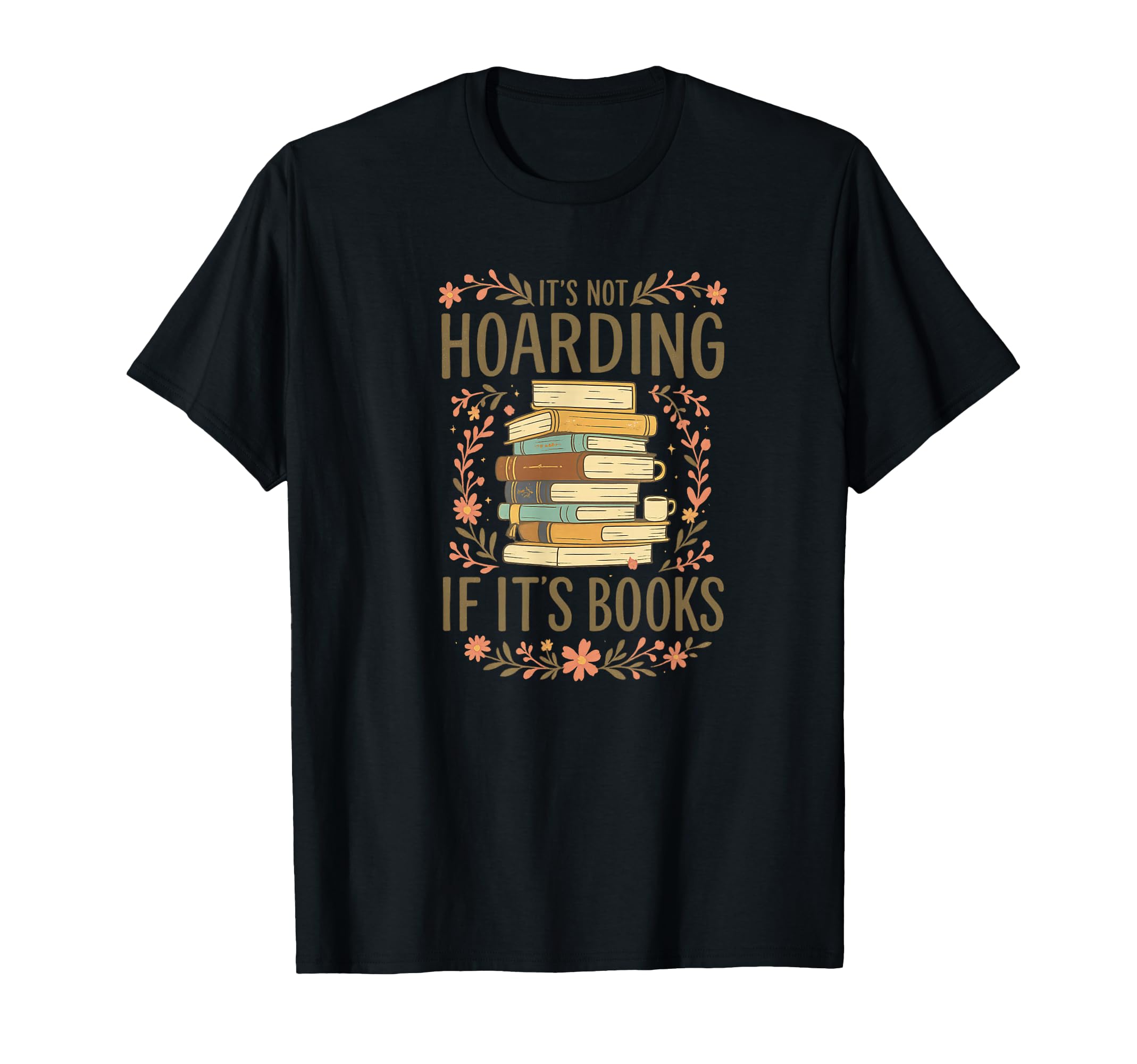 Its Not Hoarding If Its Books Funny Book T-Shirt - Minimalist Print Unisex - T-Shirt, Sweatshirt, Hoodie
