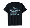 Winter Meditation Season Embrace Calm And T-Shirt - Graphic Print Unisex - T-Shirt, Sweatshirt, Hoodie