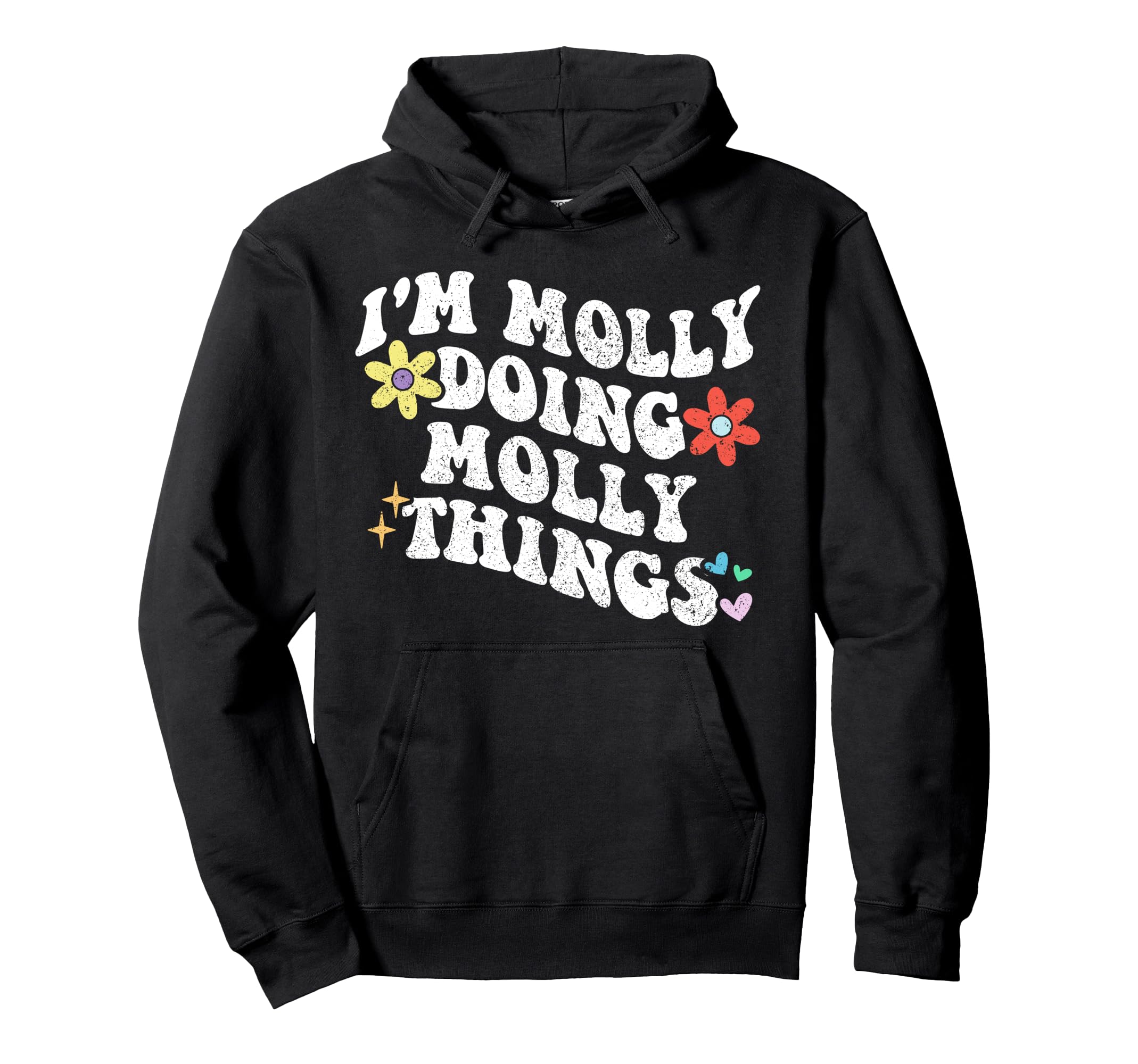 Groovy Im Molly Doing Molly Things Funny Hoodie - Streetwear Style Unisex - T-Shirt, Sweatshirt, Hoodie