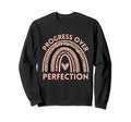 Progress Over Perfection Motivational Sweatshirt - Trendy Graphic Unisex - T-Shirt, Sweatshirt, Hoodie