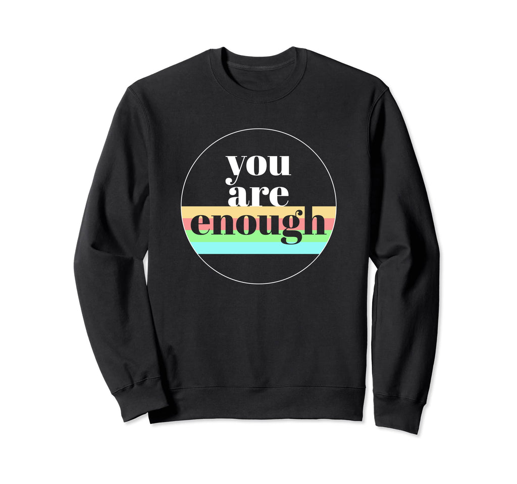 You Are Enough Mental Health Sweatshirt - Fun Novelty Design for Adults - T-Shirt, Sweatshirt, Hoodie