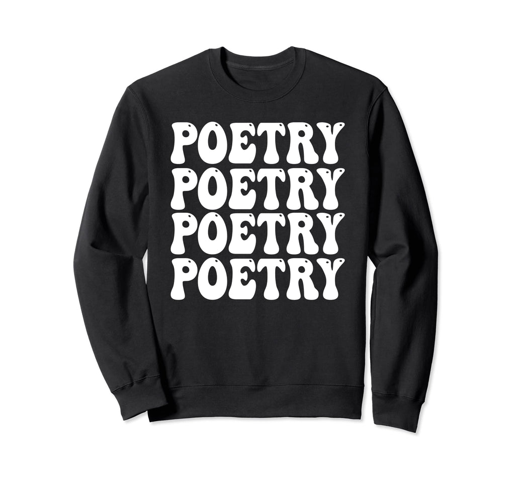Poetry Words Lover Teacher Poet Sweatshirt - Streetwear Style Men Women - T-Shirt, Sweatshirt, Hoodie