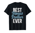 Best Bonus Brother Ever Step Brother T-Shirt - Streetwear Style Men Women - T-Shirt, Sweatshirt, Hoodie