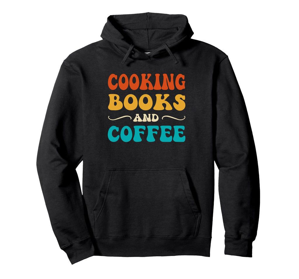 Groovy Funny Cooking Books And Coffee Hoodie - Novelty Apparel Men Women - T-Shirt, Sweatshirt, Hoodie