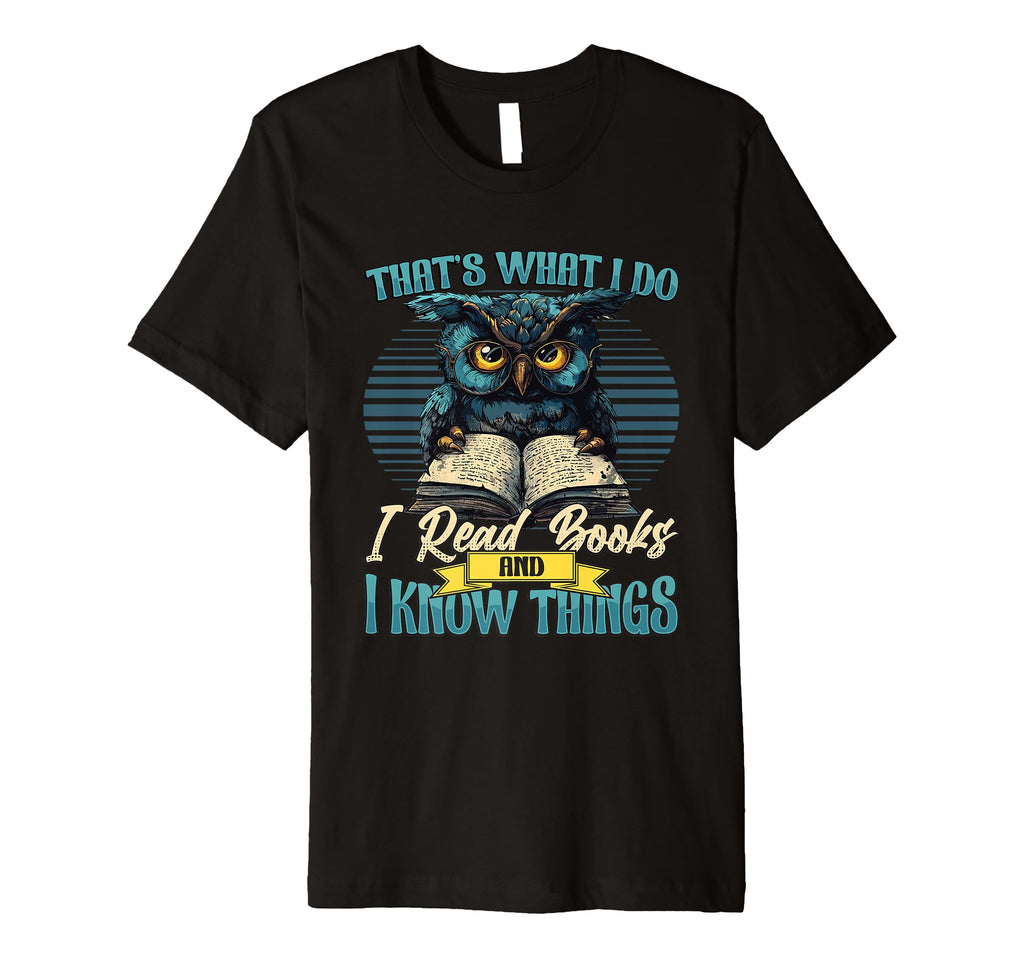 Thats What I Do I Read Books And I T-Shirt - Trendy Graphic for Adults - T-Shirt, Sweatshirt, Hoodie