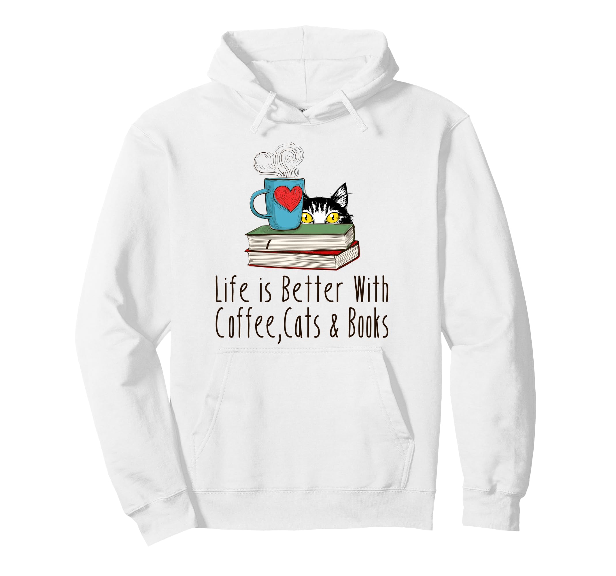 Life Is Better Coffee Cats And Books Hoodie - Streetwear Style for Adults - T-Shirt, Sweatshirt, Hoodie
