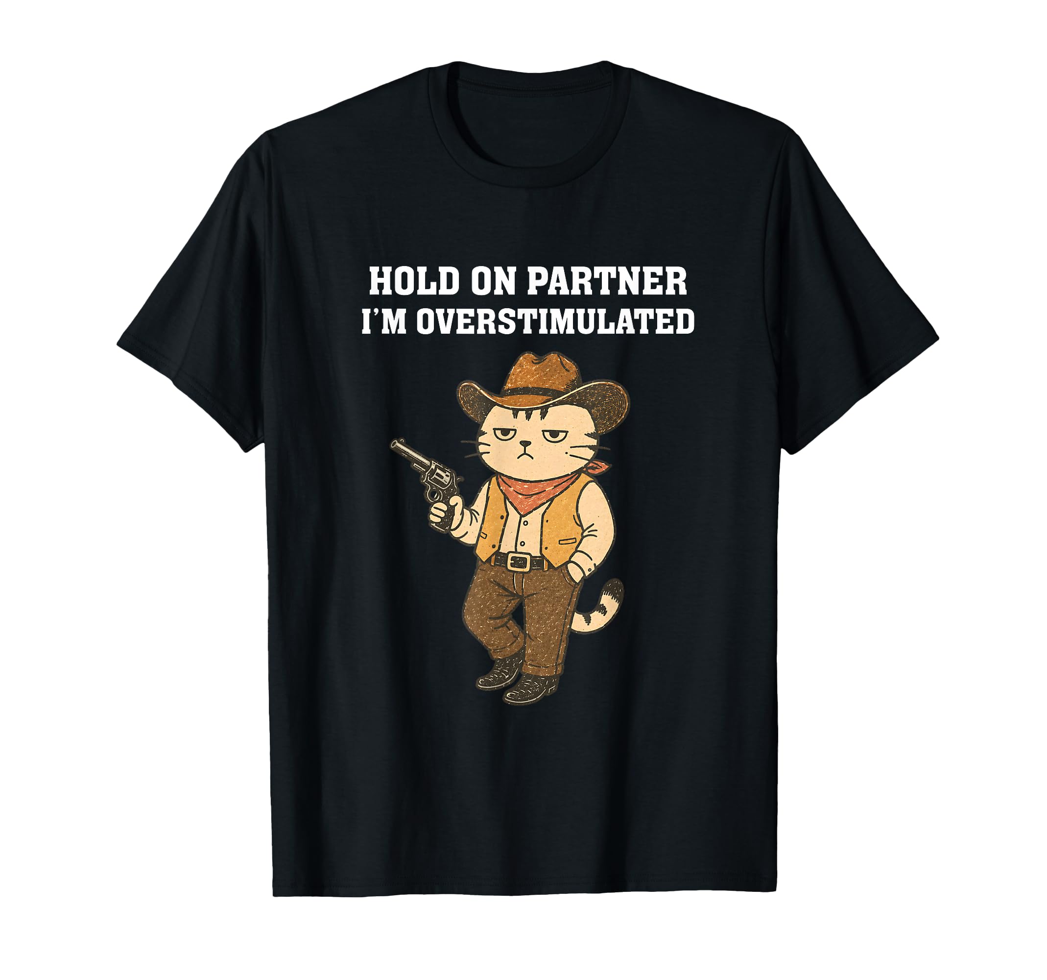 Hold Partner Im Overstimulated T-Shirt - Fun Novelty Design for Adults - T-Shirt, Sweatshirt, Hoodie