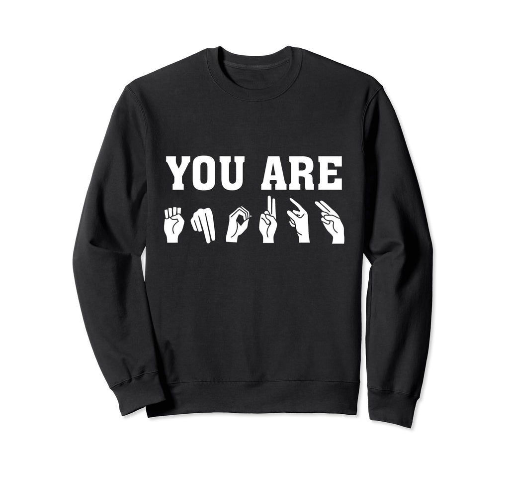 You Are Enough Hand Signing Funny Asl Sweatshirt - Trendy Graphic Unisex - T-Shirt, Sweatshirt, Hoodie