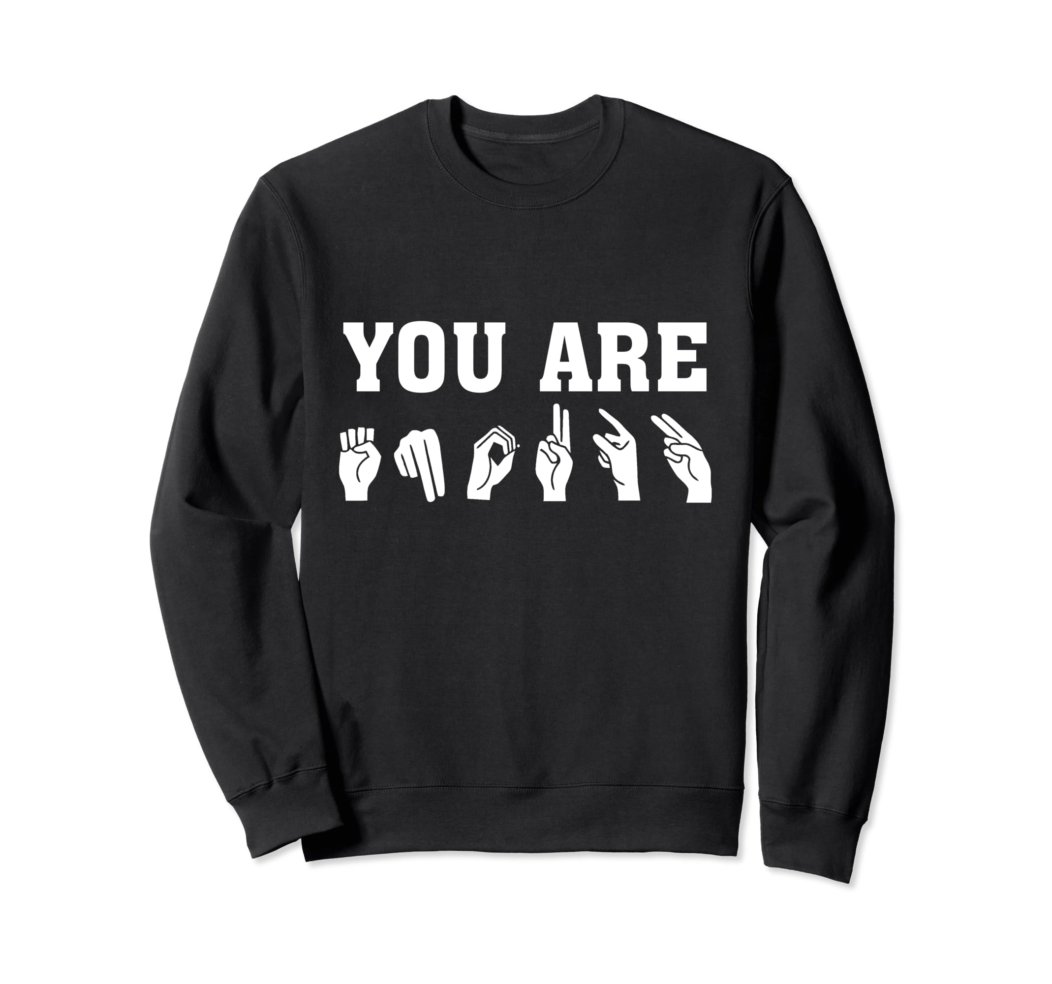 You Are Enough Hand Signing Funny Asl Sweatshirt - Trendy Graphic Unisex - T-Shirt, Sweatshirt, Hoodie
